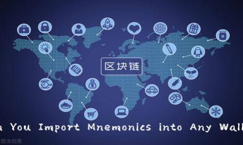Can You Import Mnemonics into Any Wallet?