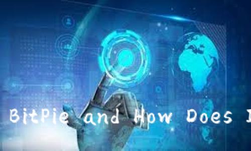 What is BitPie and How Does It Work?